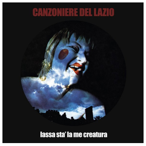 Canzoniere Del Lazio: Lassa sta' la me creatura