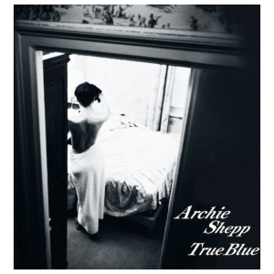 Archie Shepp Quartet: True Blue