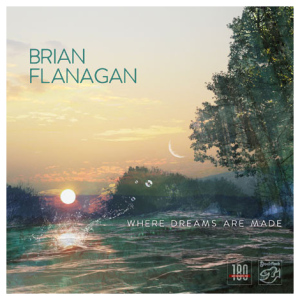 Brian Flanagan: Where Dreams Are Made