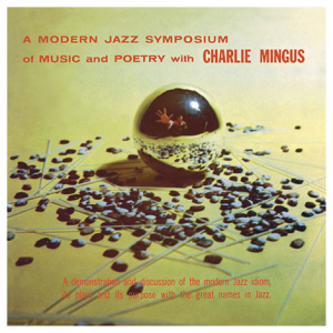 Charles Mingus: A Modern Jazz Symposium Of Muse And Poetry
