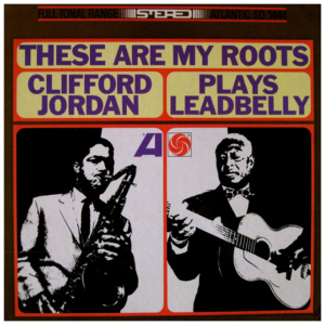Clifford Jordan: These Are My Roots