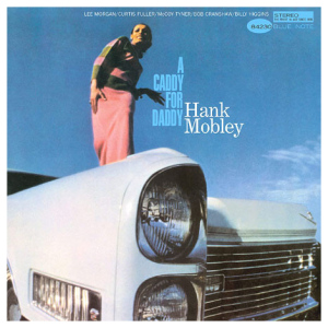 Hank Mobley: A Caddy for Daddy
