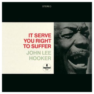 John Lee Hooker: It Serve You Right To Suffer