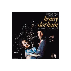 Kenny Dorham: This Is The Moment! Sings And Plays (mono)