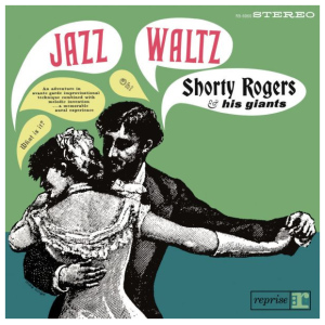 Shorty Rogers & His Giants: Jazz Waltz