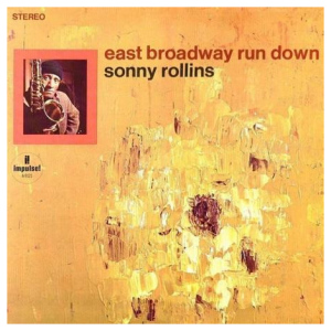 Sonny Rollins: East Broadway Run Down
