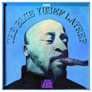 Yusef Lateef: The Blue Yusef Lateef